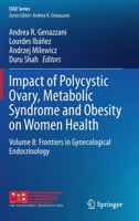 Impact of Polycystic Ovary, Metabolic Syndrome and Obesity on Women Health: Volume 8: Frontiers in Gynecological Endocrinology 3030636526 Book Cover
