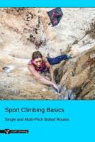 Sport Climbing Basics: Single and Multi-Pitch Bolted Routes 1796923273 Book Cover