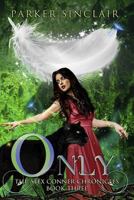 Only: The Alex Conner Chronicles Book Three 0998405337 Book Cover