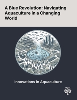 A Blue Revolution: Navigating Aquaculture in a Changing World 1022903020 Book Cover