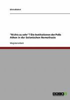 Nichts zu sehr? Die Institutionen der Polis Athen in der Solonischen Nomothesie 3638680991 Book Cover