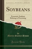 Soybeans: Economic Analyses Relating to Processing 1390522202 Book Cover