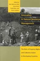 Innovation in Natural Resource Management: The Role of Property Rights and Collective Action in Developing Countries (International Food Policy Research Institute) 0801871433 Book Cover