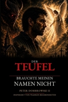 Der Teufel brauchte meinen Namen nicht: Inspiriert von wahren Begebenheiten (German Edition) B0H9QPT9FS Book Cover