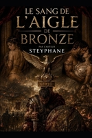 Le Sang de l'Aigle de Bronze (French Edition) B0H115NSQQ Book Cover