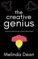 The Creative Genius: Using Art and Expression to Boost Mental Health B0C8SF2Y5S Book Cover