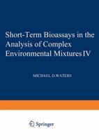 Short-Term Bioassays in the Analysis of Complex Environmental Mixtures IV 1461578515 Book Cover