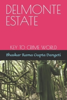 DELMONTE ESTATE: KEY TO CRIME WORLD B0CGG3XLPX Book Cover