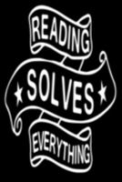Reading Solves Everything: Reading Log Book To Keep Track of Your Favorite Books and Authors 1691268275 Book Cover