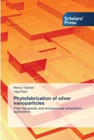 Phytofabrication of silver nanoparticles 6138935128 Book Cover