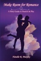 Make Room for Romance: A Flirty Guide to Passion & Play 1300661372 Book Cover