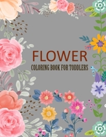 Flower Coloring Book For Toddlers: Flower Activity Book For Kids B0BJTJ2WK2 Book Cover