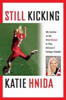 Still Kicking: My Dramatic Journey As the First Woman to Play Division One College Football 0743289773 Book Cover