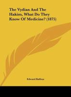 The Vydian And The Hakim, What Do They Know Of Medicine? 1104407604 Book Cover