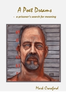 A Poet Dreams - a prisoner's search for meaning 1794790802 Book Cover