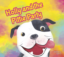 Holly and the Pittie Party 1631637045 Book Cover