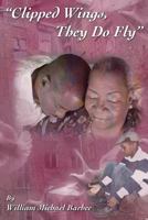 Clipped Wings, They Do Fly 0615579892 Book Cover