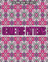 Geometric Patterns : Coloring Book For Adults: Adult coloring books geometric designs B08KGB1P5Q Book Cover