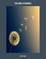 The Cure Is Possible: A Timely Quest B0FP9L42GS Book Cover