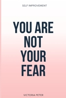You Are Not Your Fear B0FNG9X64F Book Cover