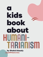 A Kids Book About Humanitarianism 1958825255 Book Cover