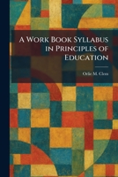 A Work Book Syllabus in Principles of Education 1025445910 Book Cover