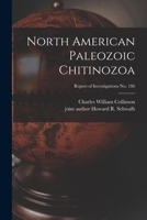 North American Paleozoic Chitinozoa; Report of Investigations No. 186 1014152127 Book Cover