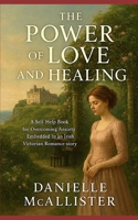 The Power of Love and Healing: A Self-Help Book for Overcoming Anxiety Embedded In an Irish Victorian Romance story B0FV48CBRN Book Cover