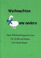 Weihnachten Gans anders: Neue Weihnachtsgeschichten für Große und Kleine 374128100X Book Cover