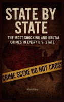 State by State: The Most Shocking and Brutal Crimes in Every U.S. State B0HB4CV771 Book Cover