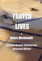 Frayed Lives: A Family Memoir Stitched Into Holocaust History: 1538000210 Book Cover