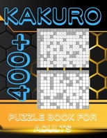 Kakuro Puzzle Book For Adults: 400+ Logic Puzzles, Cross Sums Puzzle Book B09TFF75N3 Book Cover