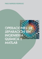 Operaciones de separación en ingeniería química y Matlab: PROBLEMAS RESUELTOS (Spanish Edition) 8413268818 Book Cover
