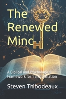 The Renewed Mind: A Biblical and Psychological Framework for Transformation B0DV8V9WRX Book Cover