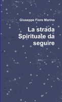 La strada Spirituale da seguire 1291068015 Book Cover