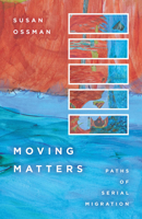 Moving Matters: Paths of Serial Migration 0804770298 Book Cover