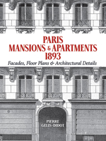 Paris Mansions and Apartments 1893: Facades, Floor Plans and Architectural Details 0486477002 Book Cover