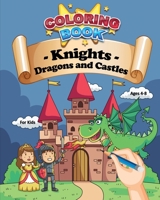 Le livre de coloriage : Chevaliers, dragons et châteaux | Pour enfants 4 à 8 ans: 30 coloriages pour petits chevaliers | 62 pages, A4 grand format ... ou garçon (Marie & Poppyns) B08M2BC594 Book Cover