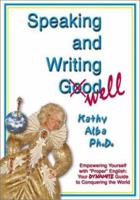 Speaking and Writing Well: Empowering Yourself With "Proper" English--Your Dynamite Guide to Conquering the World 0970990901 Book Cover