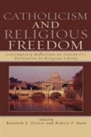 Catholicism and Religious Freedom: Contemporary Reflections on Vatican II's Declaration on Religious Liberty 0742551938 Book Cover