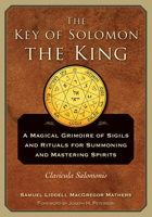 The Key of Solomon the King (Clavicula Salomonis)