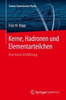 Kerne, Hadronen und Elementarteilchen: Eine kurze Einführung 3662436663 Book Cover