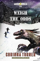 Weigh the Odds (unSPARKed) 1917628005 Book Cover