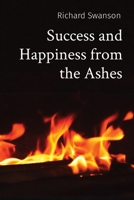 Success and Happiness from the Ashes B0C29B23QD Book Cover
