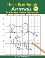 How to Draw Animals For Kids: Learn to Draw Step-by-Step Easy and Fun! To Draw Giraffe,Birds,Elephant,Lion,Dogs,Fish and Many More Creatures 120+ Practice Green Elephant 2 Cover 165893525X Book Cover
