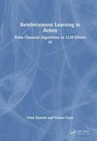 Reinforcement Learning in Action: From Classical Algorithms to LLM-Driven AI 1041131410 Book Cover
