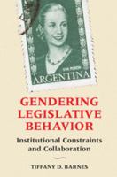 Gendering Legislative Behavior: Institutional Constraints and Collaboration 1316507653 Book Cover
