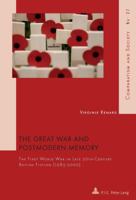 The Great War and Postmodern Memory: The First World War in Late 20 Th -Century British Fiction (1985-2000) 2875741004 Book Cover