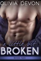A Little Bit Broken [Book Two] 1511660635 Book Cover