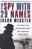The Spy with 29 Names: The story of the Second World War’s most audacious double agent 0099578247 Book Cover